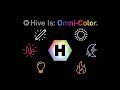 Hive is: Omni-Color