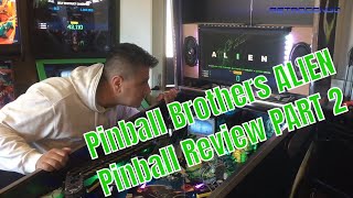 Pinball Brothers ALIEN Pinball Machine Review PART 2 NEW 2021
