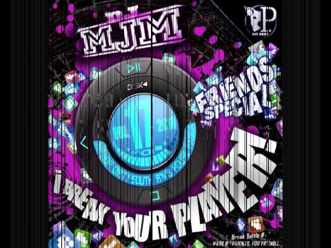DJ MJM i Break your player ! 17 Spécial friends DJ MJM intro