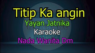 Download lagu TITIP KA ANGIN YAYAN JATNIKA KARAOKE NADA WANITA mp3