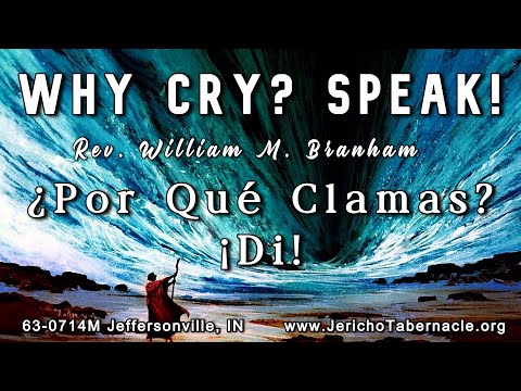 2022-0420 - 63-0714M Why Cry? Speak! - Rev. William M. Branham