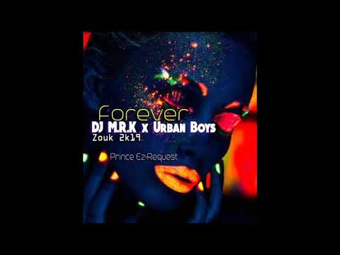 DJ M R K x Urban Boys - Forever [Zouk 2k19]