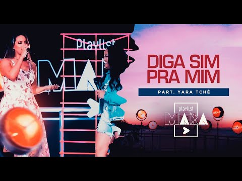Playlist Mara - Diga Sim Pra Mim - Part. Yara Tchê