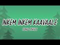 Inkem Inkem Kaavaale Song Lyrics | Geetha Govindam | Sid Sriram |Vijay Devarakonda | Rashmika |