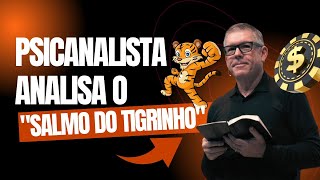 Psicanalista analisa pregação "O salmo do tigrinho" do Ed Rene Kivitz