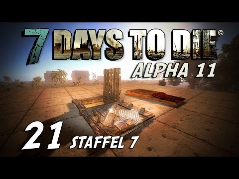 7 Days to Die S07E21 - Sleeping Place on the Roof [Alpha 11] [Gameplay German] [Let's Play]