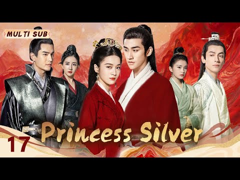 Eng Sub【Princess Silver 】EP 17💘Amnesiac princess, rejected marriage, steamy love triangle!#Luo Yunxi