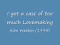 A case of too much lovemaking - Kim Weston 1994