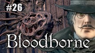 Let's die a lot in Bloodborne Ep 26 - Yahar'gul Marathon