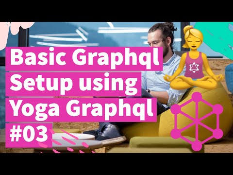 Basic Graphql Setup using Yoga Graphql 03