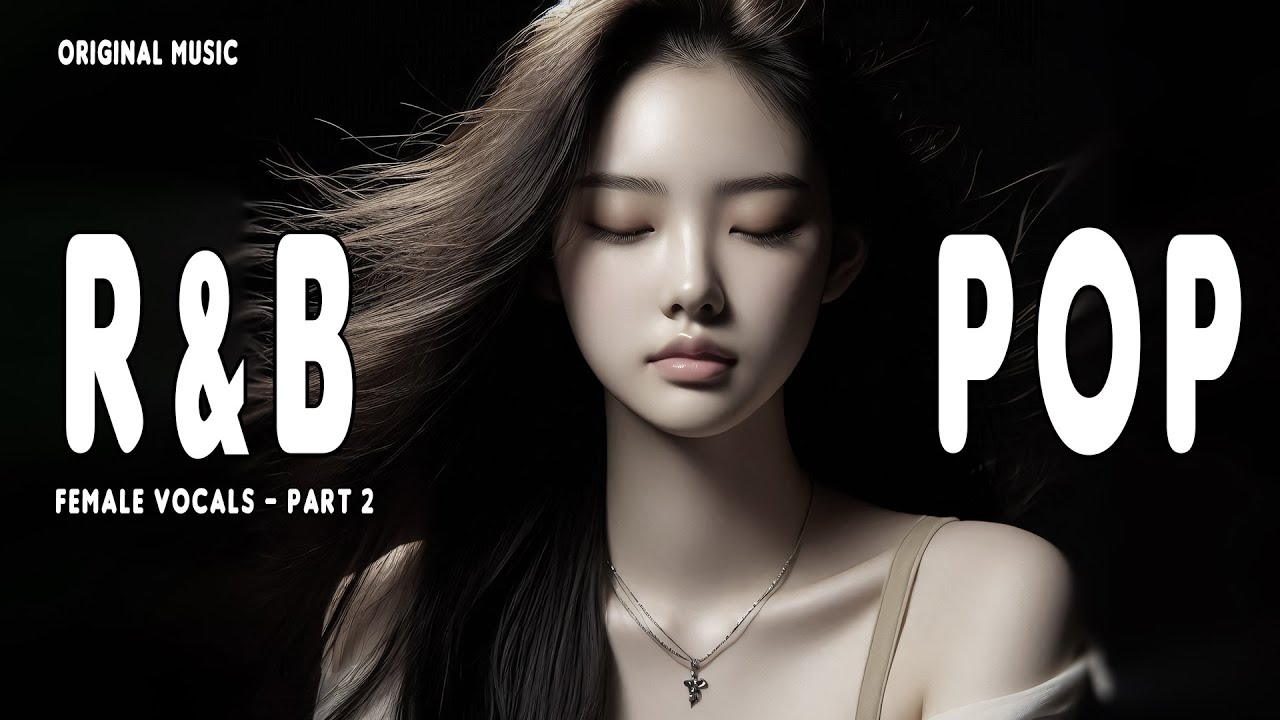Playlist 🎤 A collection of attractive female vocals, Part 2 |R&B,POP|