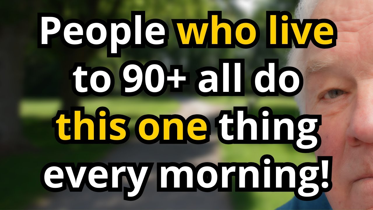 7 Morning Habits That Predict You'll Live Past 90 - #4 Takes Just 30 Seconds!