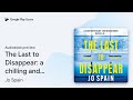 The Last to Disappear: cool off this summer… by Jo Spain · Audiobook preview