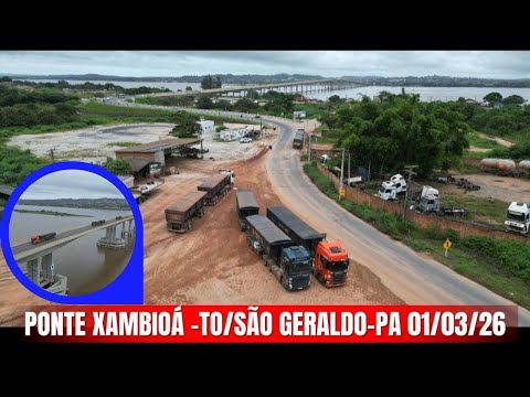 01/03/26 Ponte de Xambioá Tocantins DIVISA com São Geraldo-PA BR 153