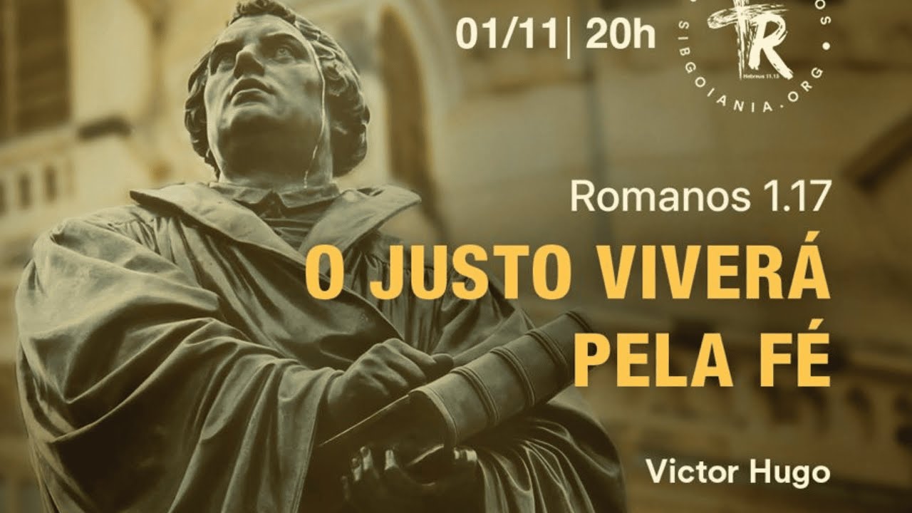 O Justo Viverá pela Fé: Uma breve reflexão sobre a Reforma Protestante