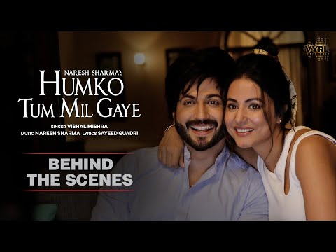 Humko Tum Mil Gaye (Behind The Scenes) Naresh Sharma ft. Vishal Mishra | Hina Khan, Dheeraj Dhoopar