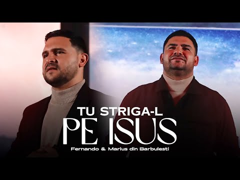 Fernando & Marius din Barbulesti - Tu striga-l pe Isus [ 2025 ]