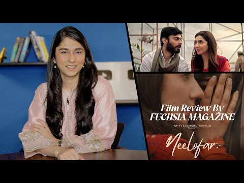Neelofar | Film Review By FUCHSIA Magazine | @iamrabiamughni