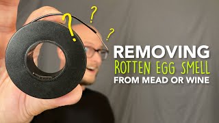 HOW TO remove ROTTEN EGG smell from homebrew wine or mead with copper wire - hydrogen sulfide hack