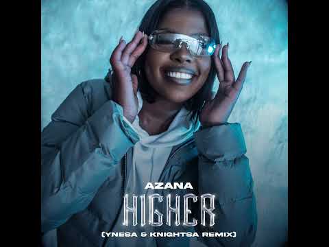 Azaná - Higher (Ynesa & KnightSA Remix) Official Audio