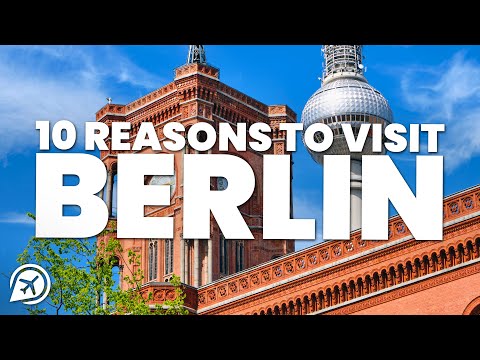 10 REASONS TO VISIT BERLIN