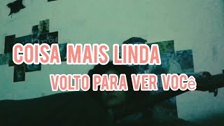 Coisa Mais Linda - Volto para ver você, João Erbetta