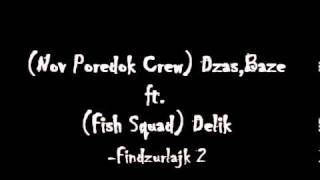(Nov Poredok Crew) Dzas,Baze ft (Fish Squad) Delik-Findzurlajk 2