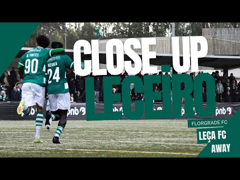 CLOSE UP LECEIRO - 15ª J | FLORGRADE FC X LEÇA FC