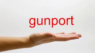How to Pronounce gunport - American English