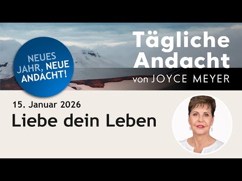 January 15 | Love your LIFE ❤️ – Daily devotional by Joyce Meyer