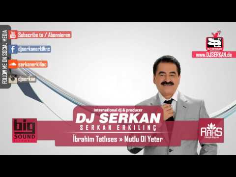 İbrahim Tatlıses - Mutlu Ol Yeter Mash Up Remix (Serkan Erkılınç) www.DJSERKAN.com