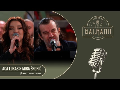 Mira Škorić & Aca Lukas - Ima li nade za nas (UŽIVO) | KAFANA NA BALKANU