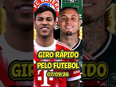 NOTÍCIAS DO FUTEBOL 07/09 #girorapidopelofutebol #mercadodabola #noticiasdofutebol #viral #futebol