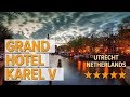 Grand Hotel Karel V Hotel Review Hotels In Utrecht Netherlands Hotels