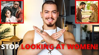 STOP LOOKING AT WOMEN! (The Truth You Need To Hear...)