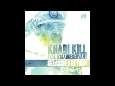 Khari Kill - Selassie I Return (Extravaganza) (Feat. Izaiahdeservant) [Official Audio]