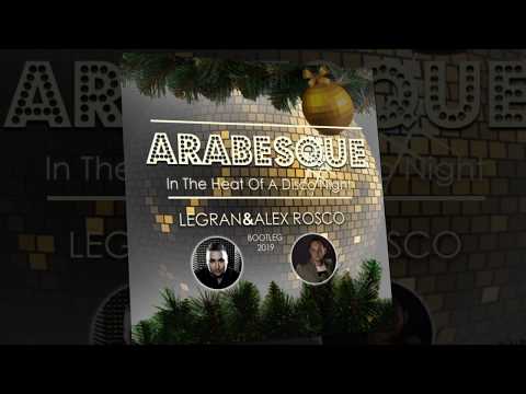 Arabesque – In The Heat Of A Disco Night Legran & Alex Rosco Bootleg 2019