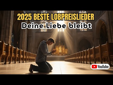 Top Lobpreislieder 2025: Eine Stunde deutscher Worship