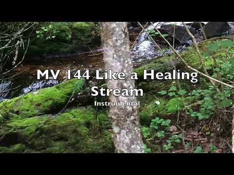 MV 144 Like a Healing Stream