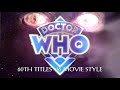 Doctor Who 60th Anniversary Titles 96 Movie Style