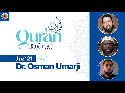 Juz' 21 with Dr. Osman Umarji | Qur'an 30 for 30 Season 2 — Dr. Omar Suleiman, Sh. Abdullah Oduro