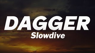 Slowdive - Dagger (Lyrics)