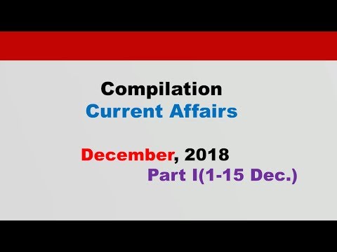 Compilation:Current Affairs[English]  December 2018 Part I
