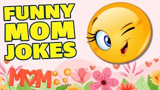 Laugh Out Loud with These Funny Mom Jokes: Perfect for Mother's Day