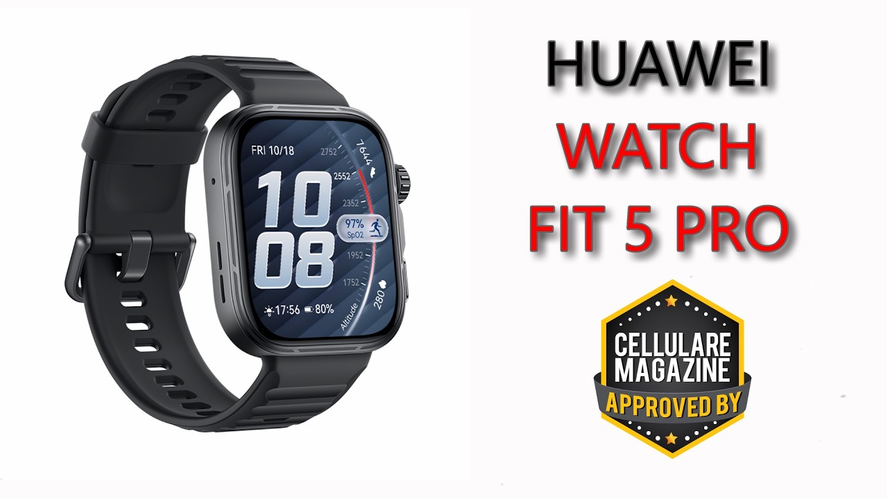 HUAWEI WATCH FIT 5 PRO - La recensione di Cellulare Magazine