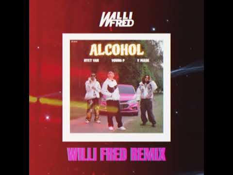 Htet Yan x Young P x Y Mask - ALCOHOL (Willi Fred Remix)