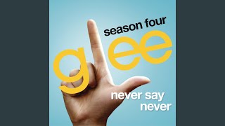 Never Say Never (Glee Cast Version)