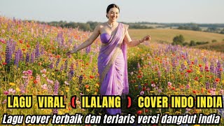 Download lagu Lagu Dangdut COVER TERBAIK DAN TERLARIS ( ILALANG )- Bikin Candu Cover India By Alunan Nada Cover AI mp3