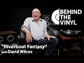 Behind The Vinyl: "Riverboat Fantasy" with David Wilcox