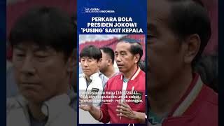 Perkara Sepak Bola Bikin Presiden Jokowi Sakit Kepala: Pusing Saya Dua Minggu Ini Gara-gara Bola